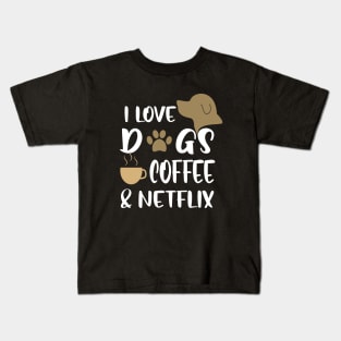 I love dogs, coffee & netflix Kids T-Shirt